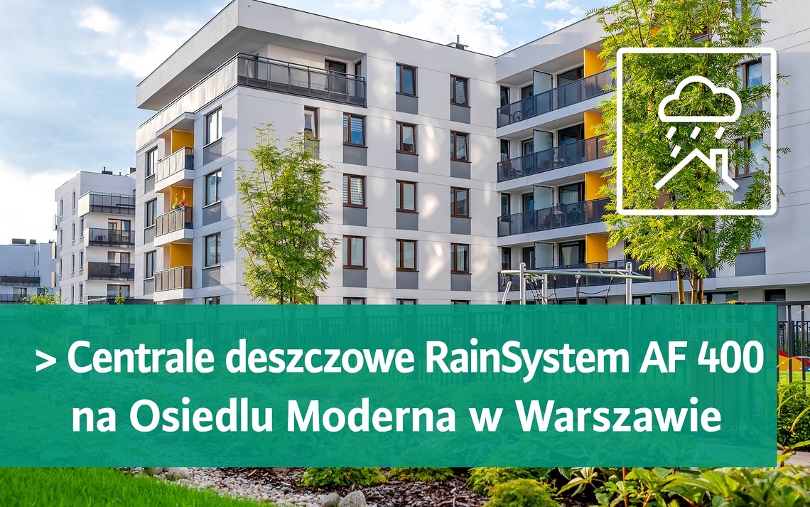 Centrale deszczowe RainSystem AF 400 na Osiedlu Moderna w Warszawie