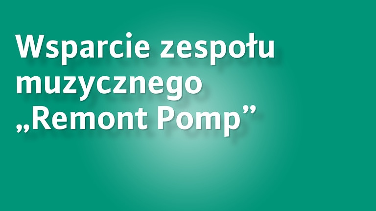 Wsparcie zespołu muzycznego "Remont Pomp"